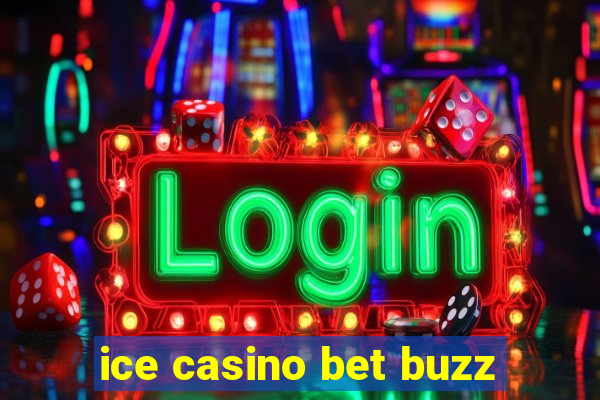 ice casino bet buzz